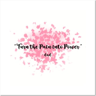 turn the pain into power- DAD Posters and Art